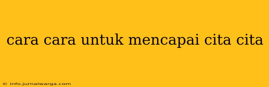 cara cara untuk mencapai cita cita