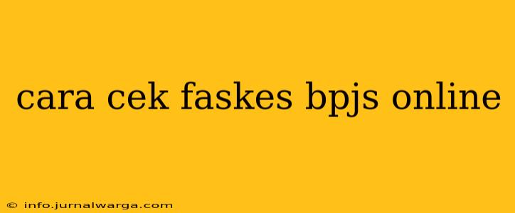 cara cek faskes bpjs online