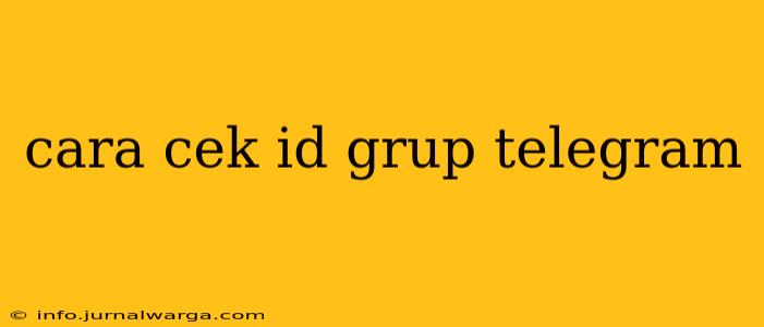 cara cek id grup telegram