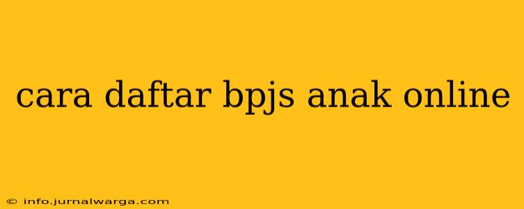 cara daftar bpjs anak online