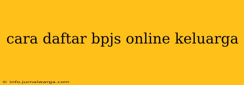cara daftar bpjs online keluarga