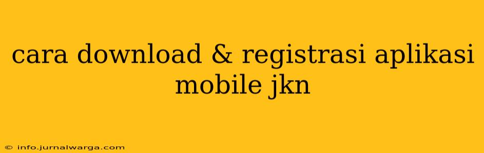 cara download & registrasi aplikasi mobile jkn