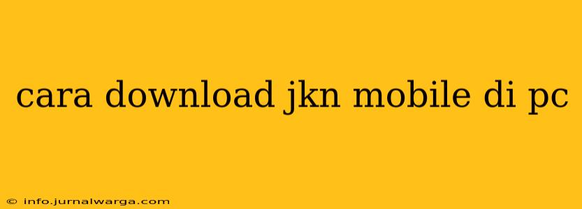 cara download jkn mobile di pc