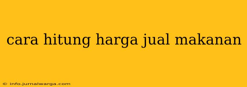 cara hitung harga jual makanan