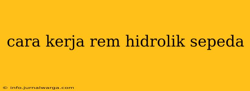 cara kerja rem hidrolik sepeda