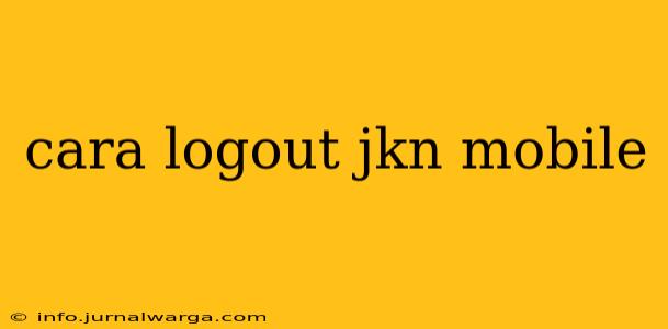 cara logout jkn mobile