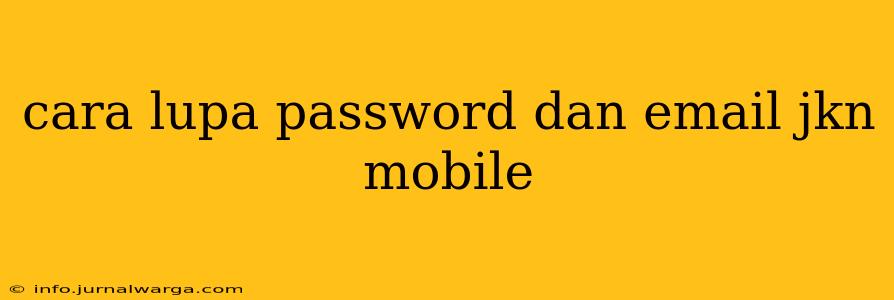 cara lupa password dan email jkn mobile