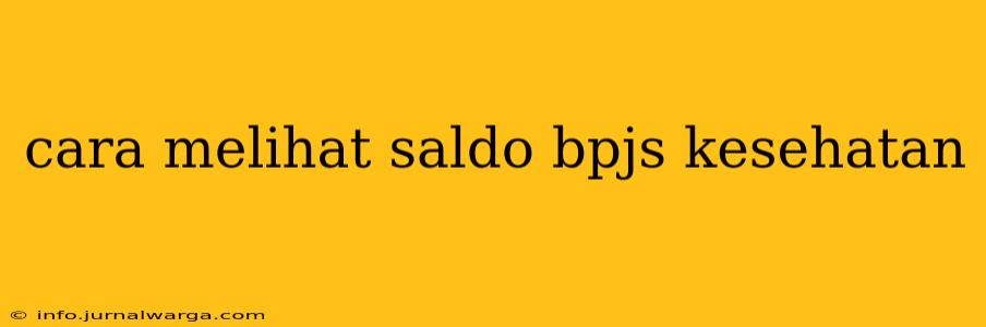 cara melihat saldo bpjs kesehatan