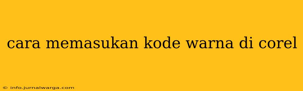 cara memasukan kode warna di corel