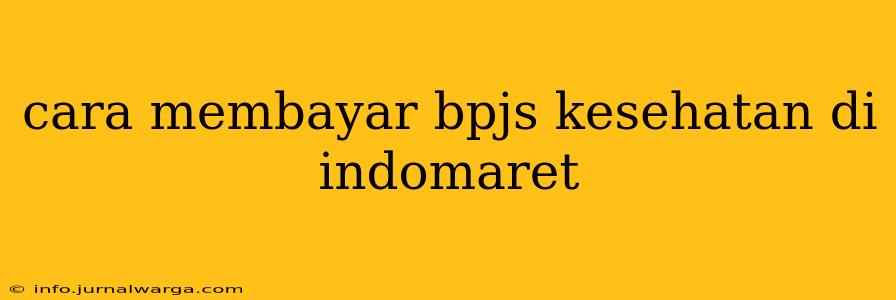 cara membayar bpjs kesehatan di indomaret