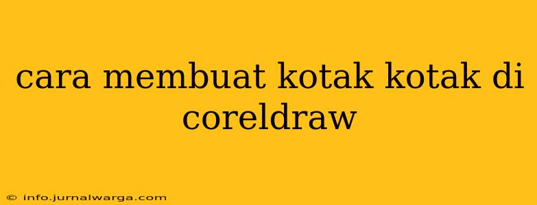 cara membuat kotak kotak di coreldraw