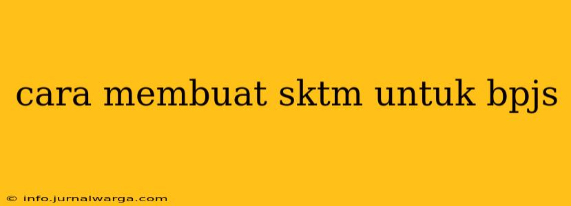 cara membuat sktm untuk bpjs