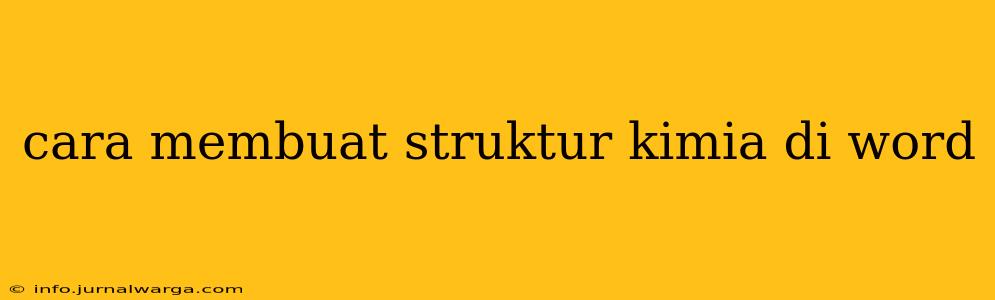 cara membuat struktur kimia di word