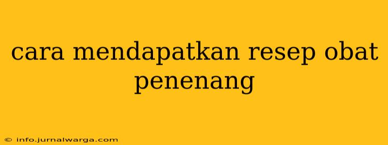 cara mendapatkan resep obat penenang