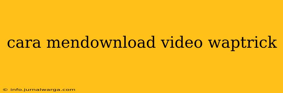 cara mendownload video waptrick