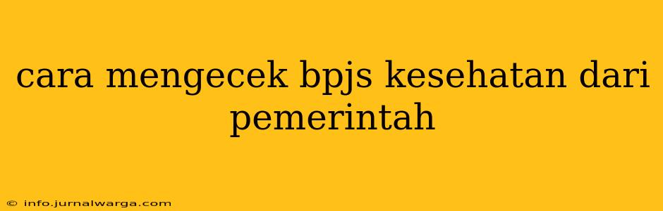 cara mengecek bpjs kesehatan dari pemerintah