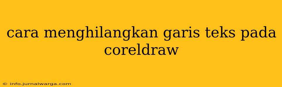 cara menghilangkan garis teks pada coreldraw