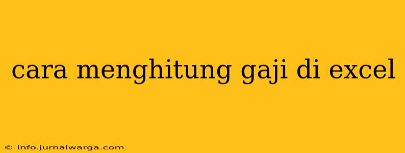 cara menghitung gaji di excel