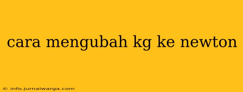 cara mengubah kg ke newton