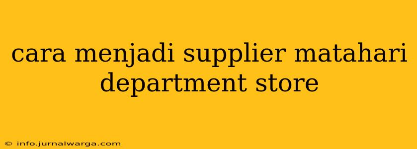 cara menjadi supplier matahari department store