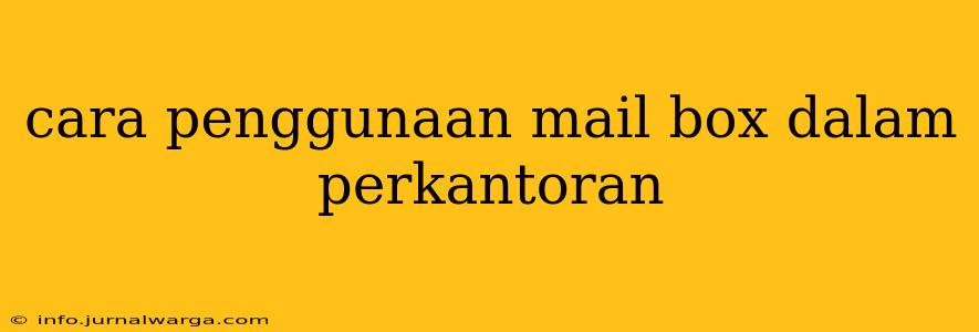 cara penggunaan mail box dalam perkantoran
