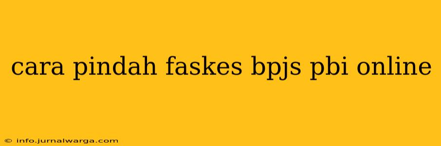 cara pindah faskes bpjs pbi online