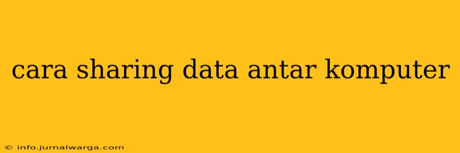 cara sharing data antar komputer