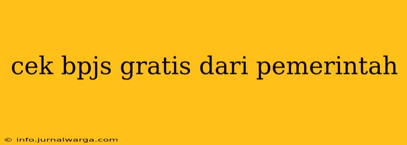 cek bpjs gratis dari pemerintah