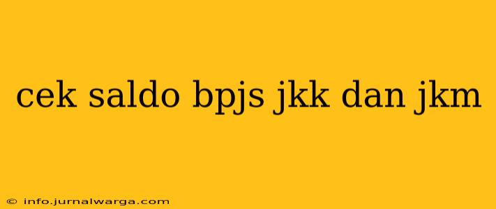 cek saldo bpjs jkk dan jkm