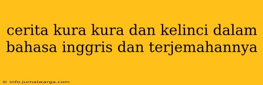 cerita kura kura dan kelinci dalam bahasa inggris dan terjemahannya