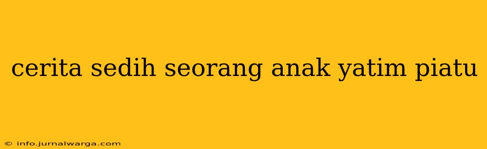 cerita sedih seorang anak yatim piatu