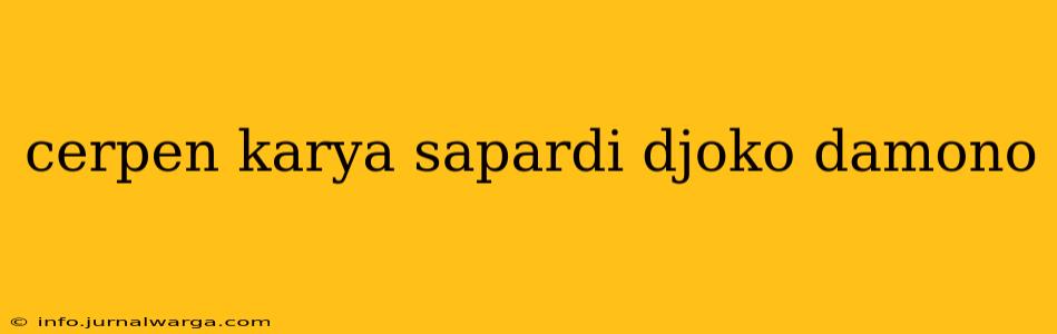 cerpen karya sapardi djoko damono