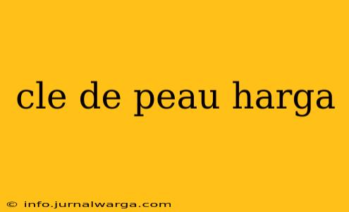 cle de peau harga