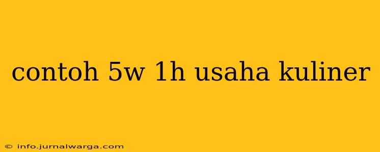 contoh 5w 1h usaha kuliner