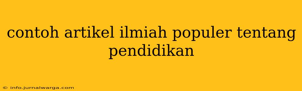 contoh artikel ilmiah populer tentang pendidikan
