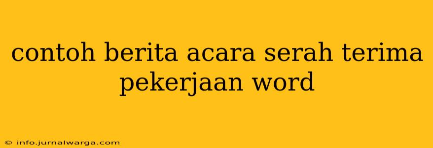 contoh berita acara serah terima pekerjaan word