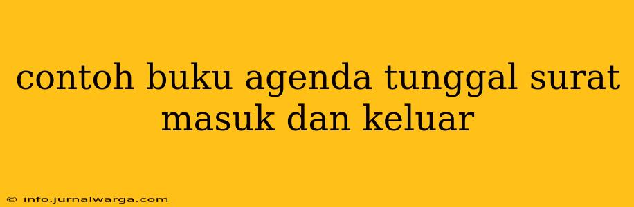contoh buku agenda tunggal surat masuk dan keluar