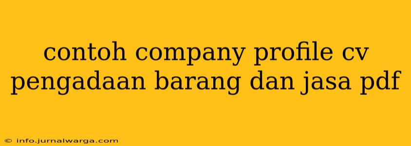 contoh company profile cv pengadaan barang dan jasa pdf