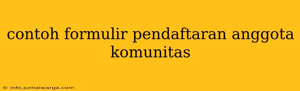 contoh formulir pendaftaran anggota komunitas