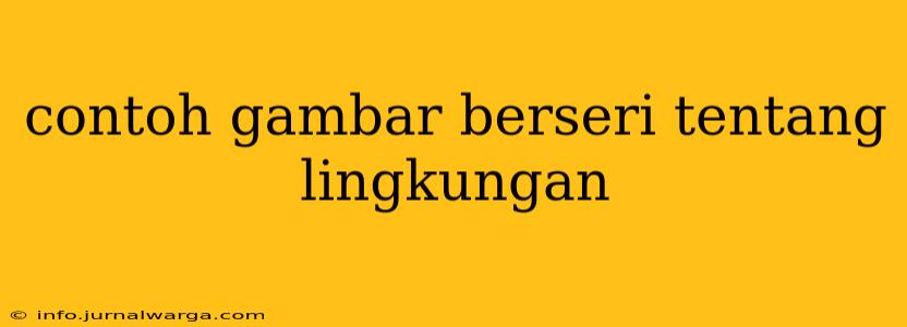 contoh gambar berseri tentang lingkungan