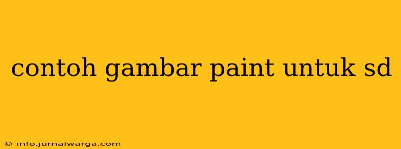 contoh gambar paint untuk sd