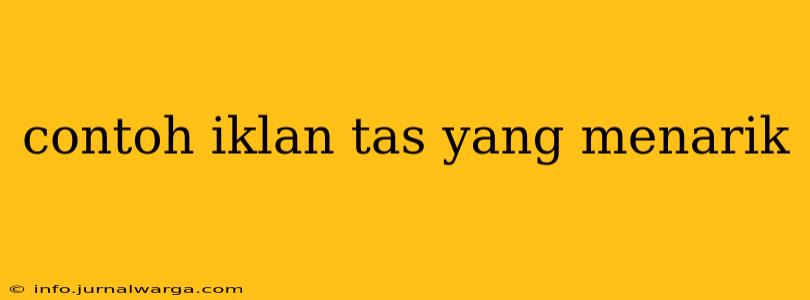 contoh iklan tas yang menarik