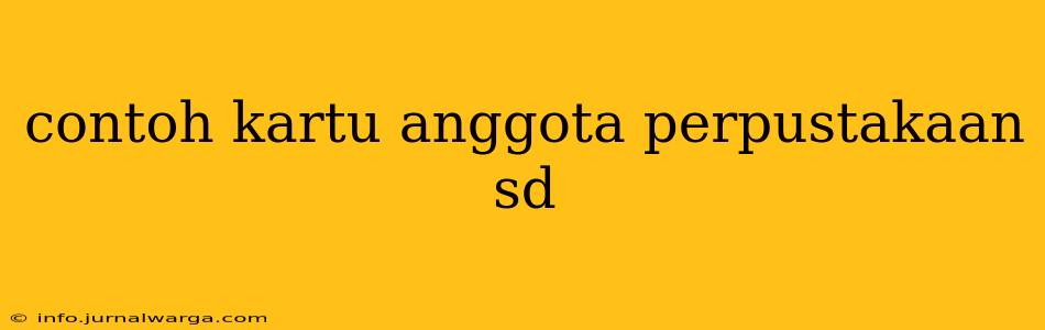 contoh kartu anggota perpustakaan sd