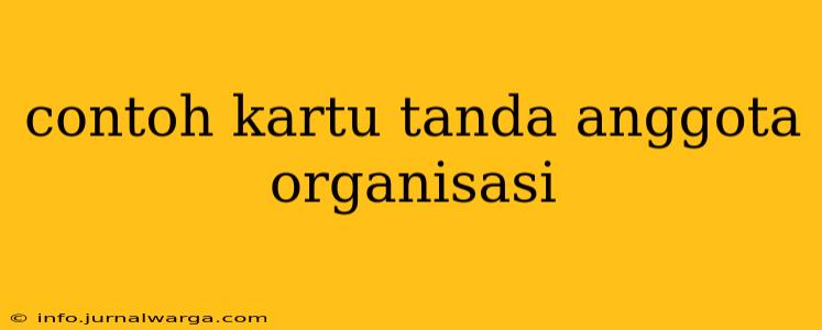 contoh kartu tanda anggota organisasi