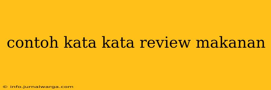 contoh kata kata review makanan