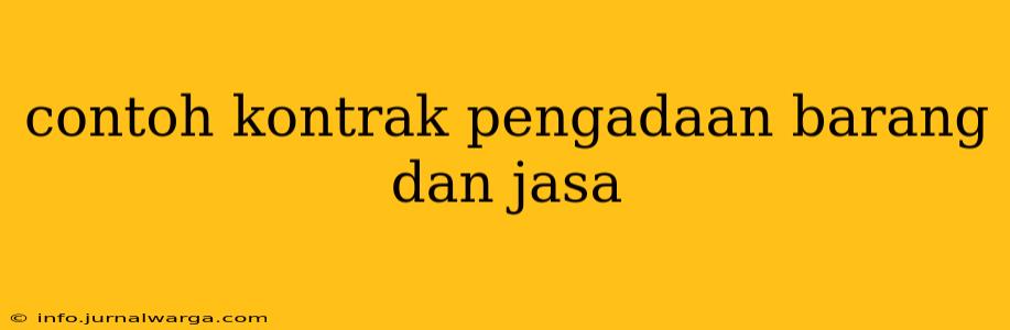 contoh kontrak pengadaan barang dan jasa