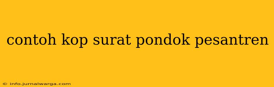 contoh kop surat pondok pesantren