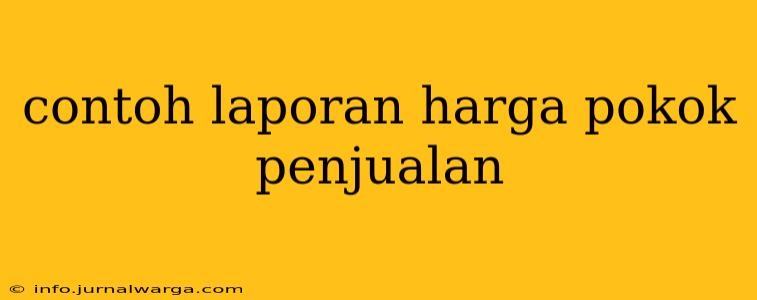 contoh laporan harga pokok penjualan