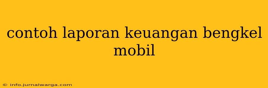 contoh laporan keuangan bengkel mobil