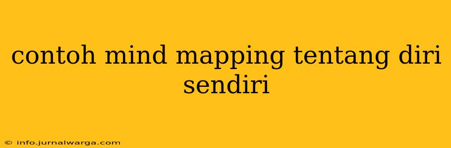 contoh mind mapping tentang diri sendiri